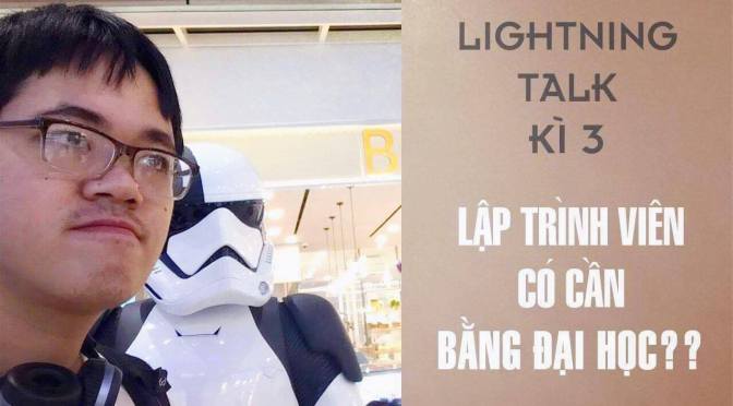 Lightning Talk Kì 3 – Lập trình viên có cần bằng Đại Học hay không?
